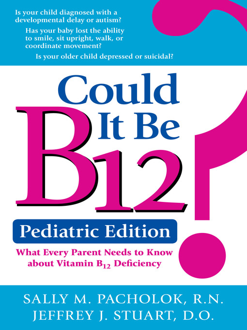 Title details for Could It Be B12? Pediatric Edition by Sally Pacholok - Available